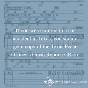 If you were injured in a car accident in Texas, you should get a copy of the Texas Peace Officer’s Crash Report (CR-3).