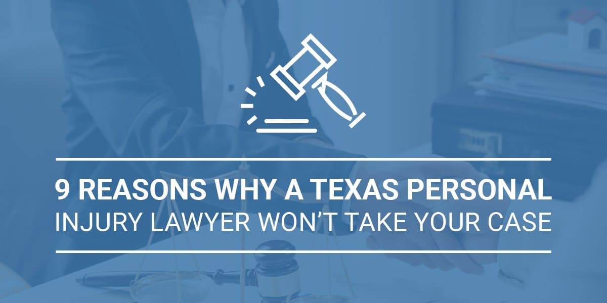 9 Reasons Why A Texas Personal Injury Lawyer Won’t Take Your Case