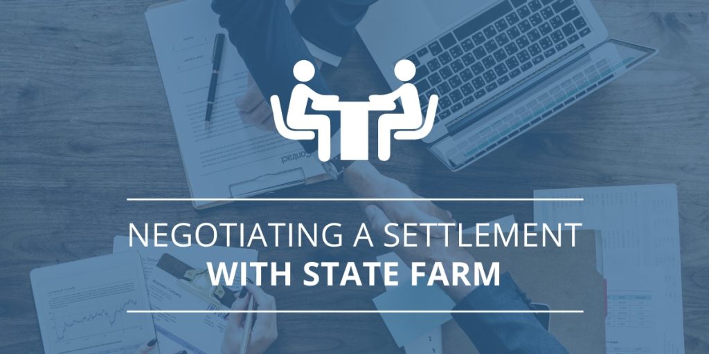 Negotiating a Settlement with State Farm