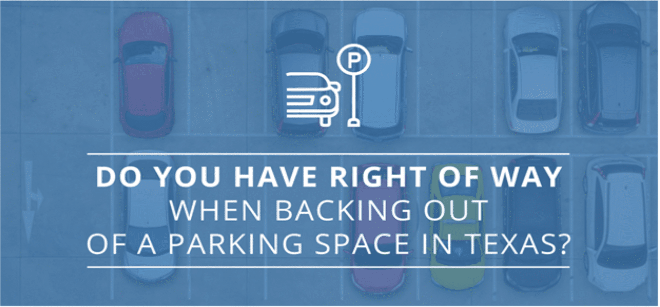 Who Has Right of Way When Backing Out in TX? Patterson Law Group