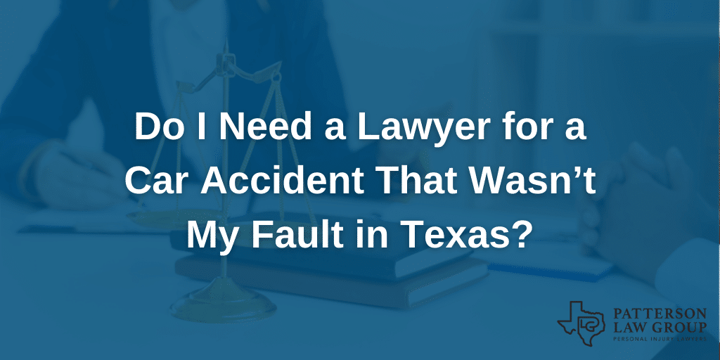 Do I Need a Lawyer for a Car Accident That Wasn’t My Fault in Texas